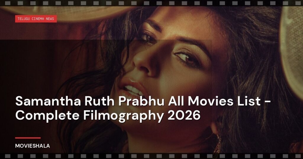 Samantha Ruth Prabhu All Movies List - Complete Filmography 2026 - Movieshala