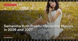 Samantha Ruth Prabhu Upcoming Movies in 2026 and 2027