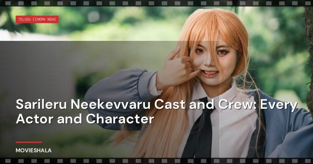 Sarileru Neekevvaru Cast and Crew: Every Actor and Character - Movieshala