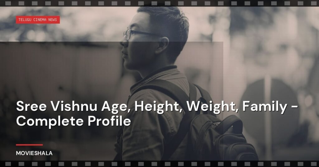 Sree Vishnu Age, Height, Weight, Family - Complete Profile - Movieshala