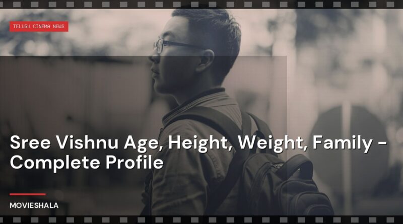 Sree Vishnu Age, Height, Weight, Family - Complete Profile - Movieshala