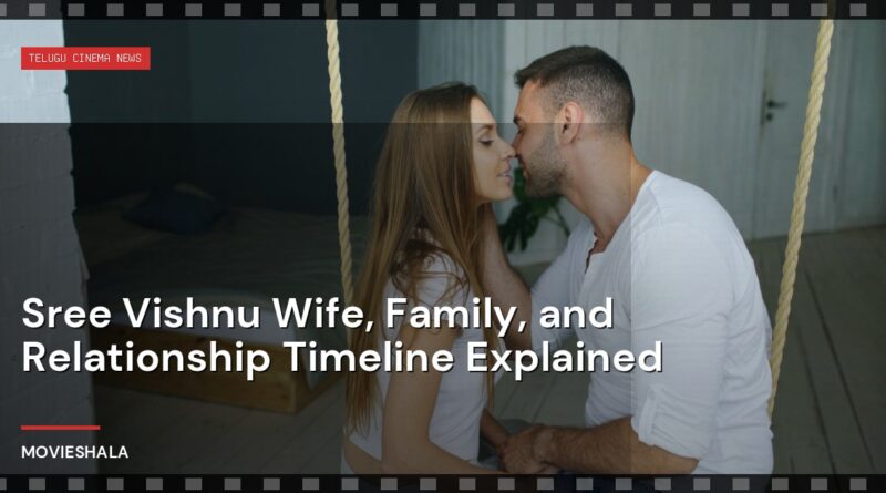 Sree Vishnu Wife, Family, and Relationship Timeline Explained - Movieshala