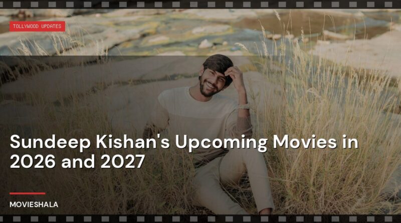 Sundeep Kishan's Upcoming Movies in 2026 and 2027 - Movieshala