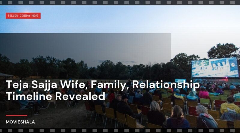 Teja Sajja Wife, Family, Relationship Timeline Revealed - Movieshala