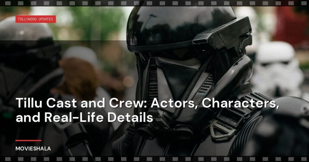 Tillu Cast and Crew: Actors, Characters, and Real-Life Details - Movieshala
