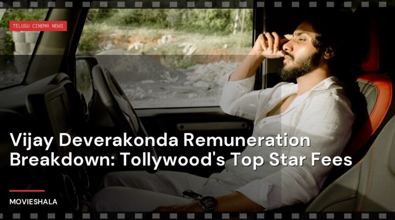 Vijay Deverakonda Remuneration Breakdown: Tollywood's Top Star Fees - Movieshala