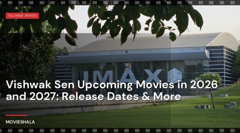 Vishwak Sen Upcoming Movies in 2026 and 2027: Release Dates & More - Movieshala