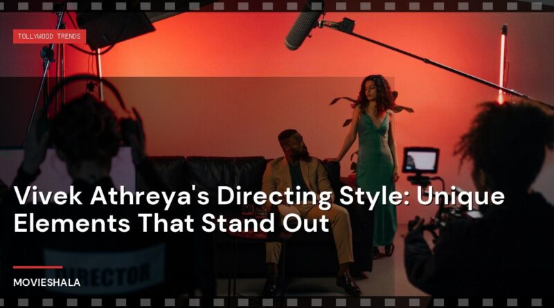 Vivek Athreya's Directing Style: Unique Elements That Stand Out - Movieshala