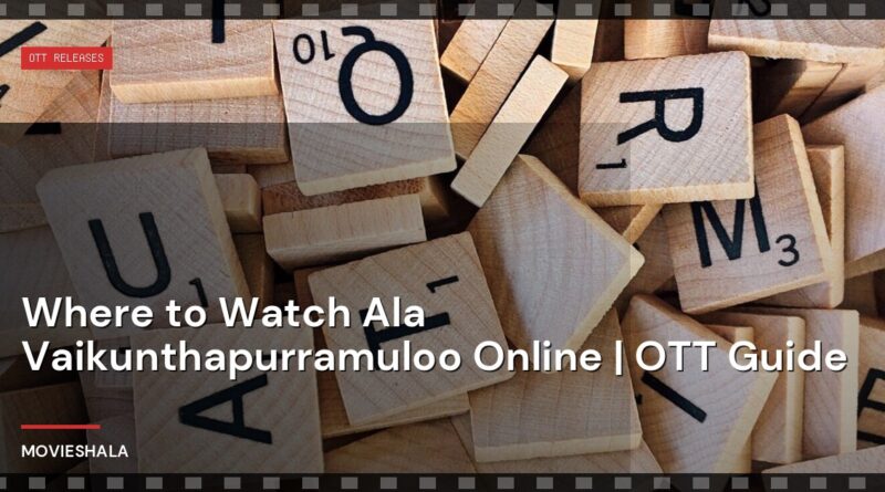 Where to Watch Ala Vaikunthapurramuloo Online | OTT Guide - Movieshala