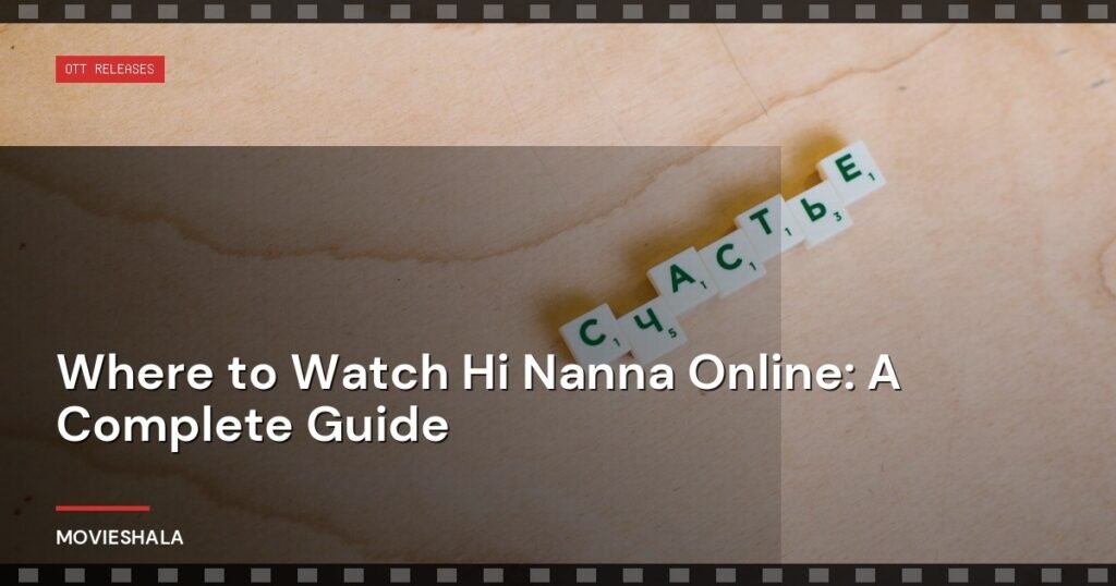 Where to Watch Hi Nanna Online: A Complete Guide - Movieshala