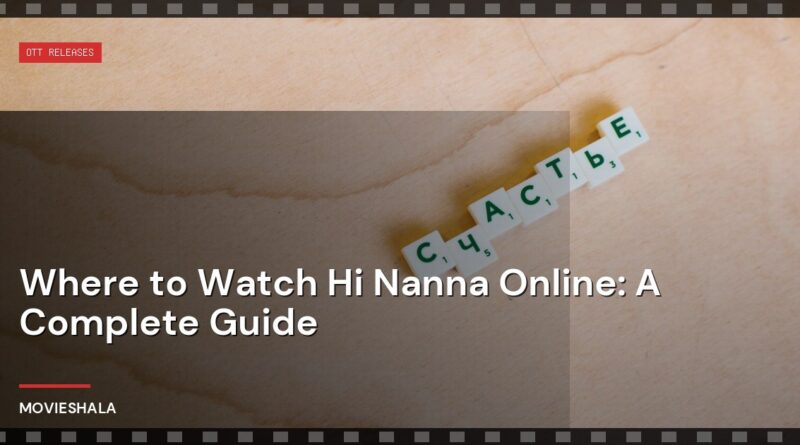 Where to Watch Hi Nanna Online: A Complete Guide - Movieshala
