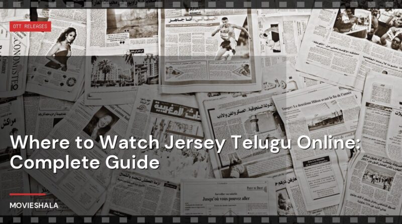 Where to Watch Jersey Telugu Online: Complete Guide - Movieshala