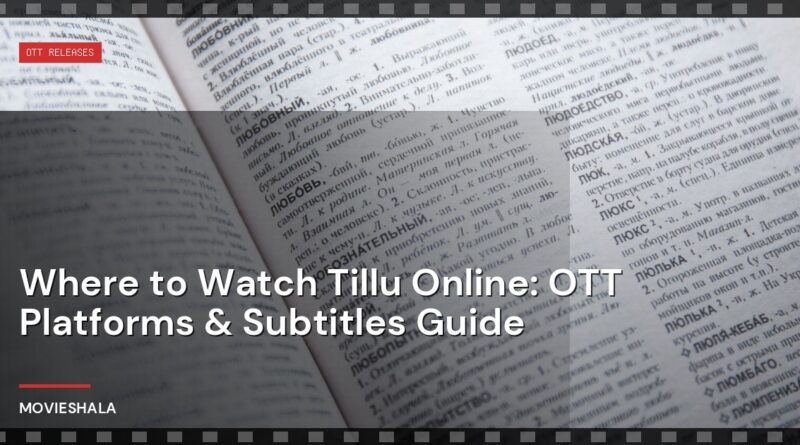 Where to Watch Tillu Online: OTT Platforms & Subtitles Guide - Movieshala
