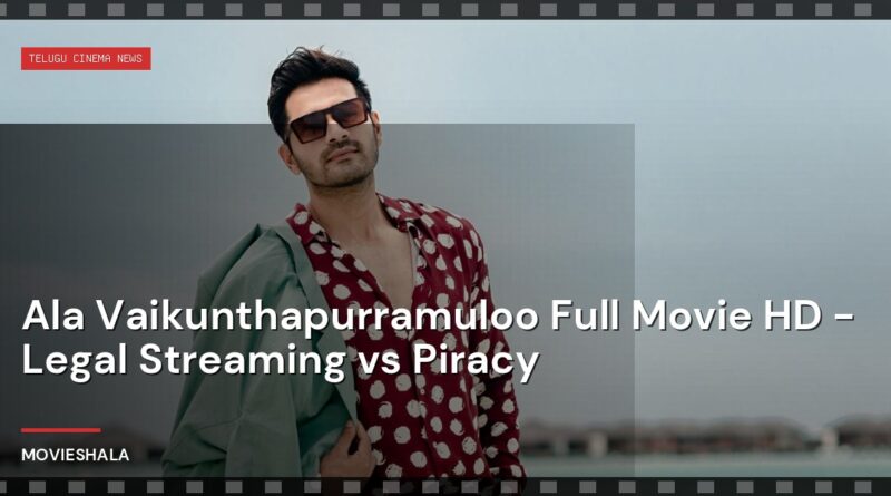 Ala Vaikunthapurramuloo Full Movie HD - Legal Streaming vs Piracy - Movieshala