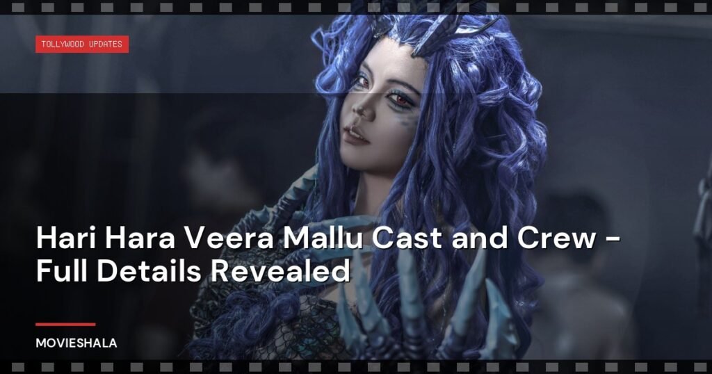 Hari Hara Veera Mallu Cast and Crew - Full Details Revealed - Movieshala