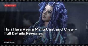 Hari Hara Veera Mallu Cast and Crew – Full Details Revealed