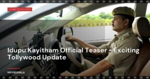 Idupu Kayitham Official Teaser – Exciting Tollywood Update
