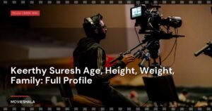 Keerthy Suresh Age, Height, Weight, Family: Full Profile