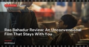 Rao Bahadur Review: An Unconventional Film That Stays With You