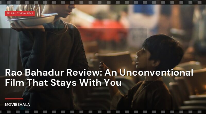 Rao Bahadur Review: An Unconventional Film That Stays With You - Movieshala